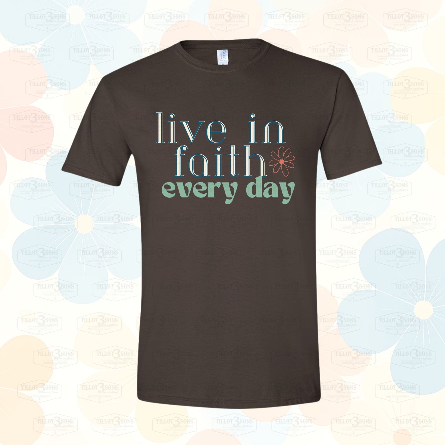 Live in Faith Everyday graphics t-shirt