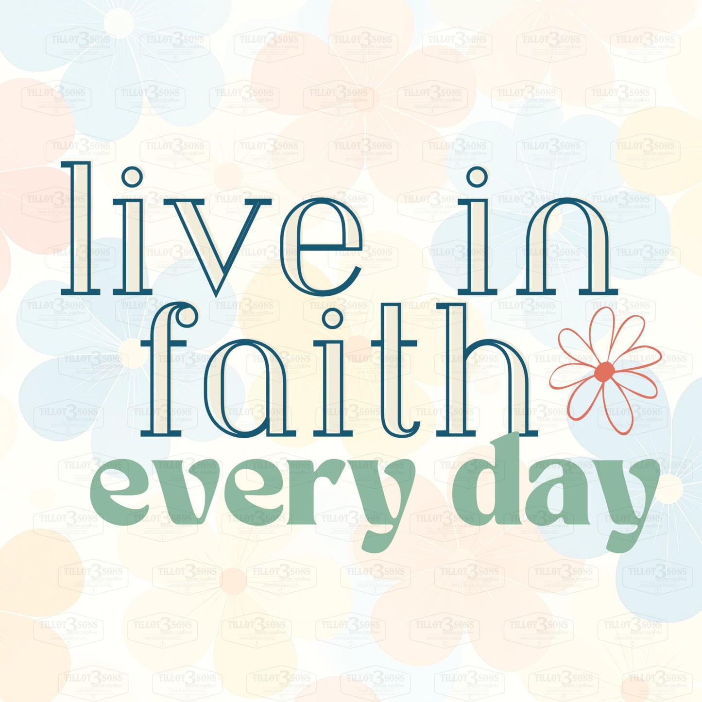 Live in Faith Everyday graphics t-shirt