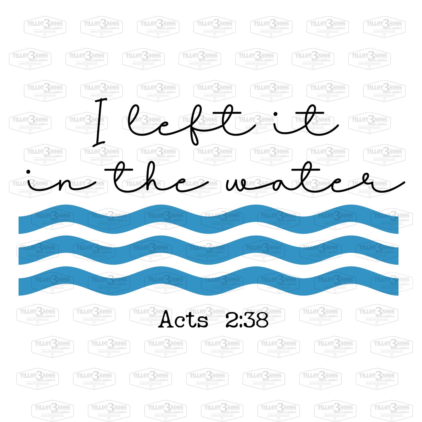I left it in the water - Acts 2:38 t-shirt