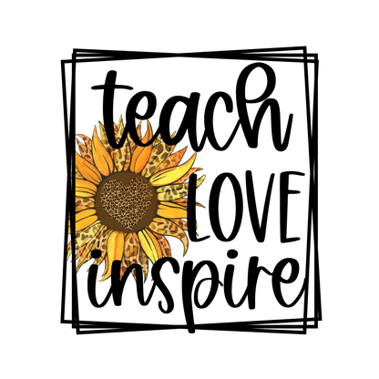 Teach, Love, Inspire with sunflower graphics - t-shirt