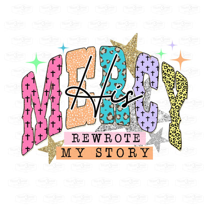 His Mercy Rewrote My Story | graphics t-shirt
