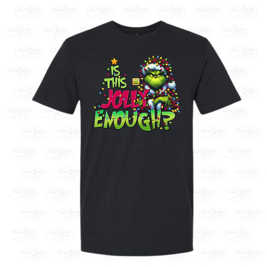 Is This Jolly Enough - Grinch graphics t-shirt or sweatshirt