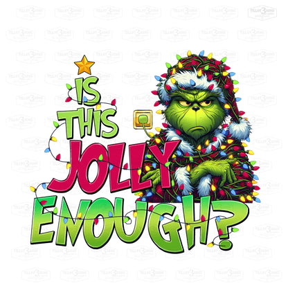 Is This Jolly Enough - Grinch graphics t-shirt or sweatshirt