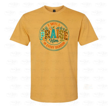 I Will Praise You In Every Season | graphics t-shirt