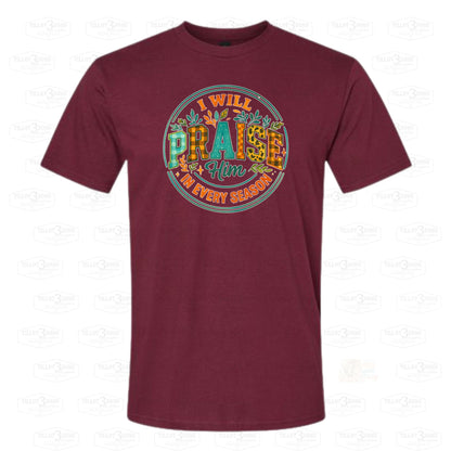 I Will Praise You In Every Season | graphics t-shirt