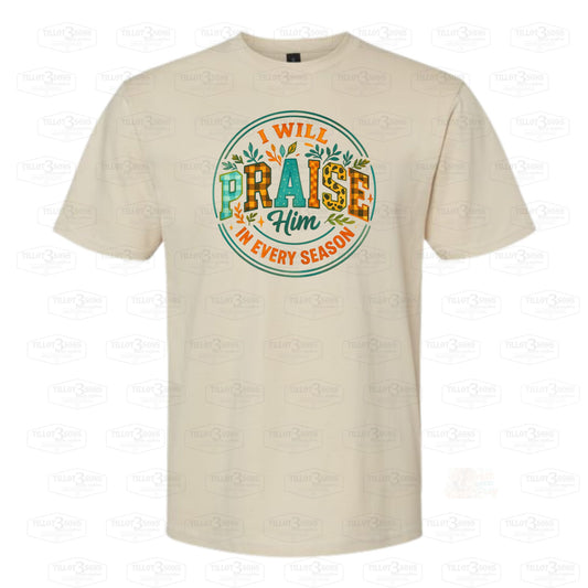 I Will Praise You In Every Season | graphics t-shirt