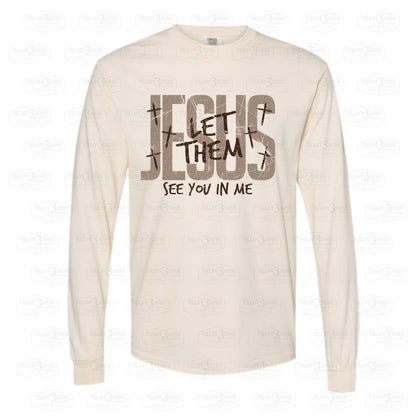 Jesus Let Them See You In Me | graphics t-shirt