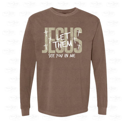 Jesus Let Them See You In Me | graphics t-shirt