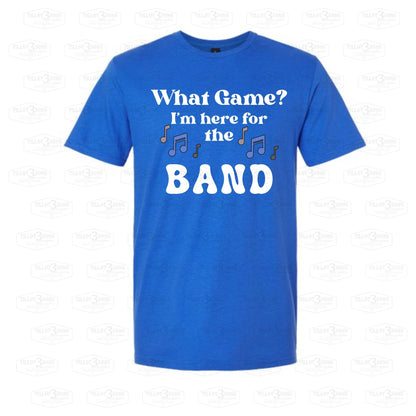 What Game? I'm here for the Band - graphics t-shirt