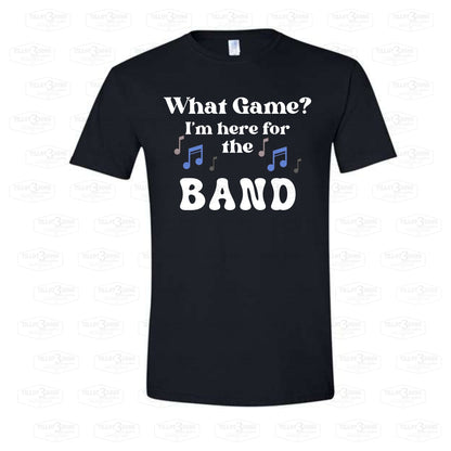 What Game? I'm here for the Band - graphics t-shirt