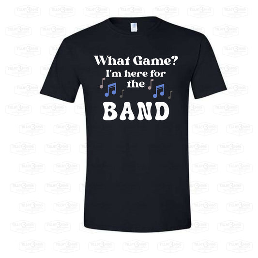 What Game? I'm here for the Band - graphics t-shirt