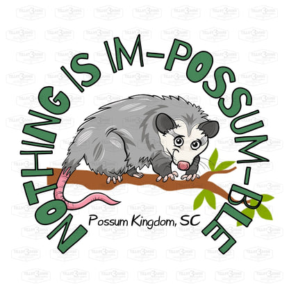 Nothing is Im-Possum-ble - Possum Kingdom graphics t-shirt
