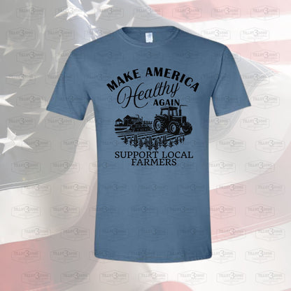 Make America Healthy Again - Support Local Farmers distressed graphics t-shirt